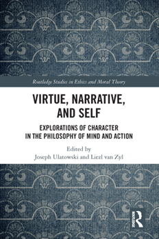 Paperback Virtue, Narrative, and Self: Explorations of Character in the Philosophy of Mind and Action Book