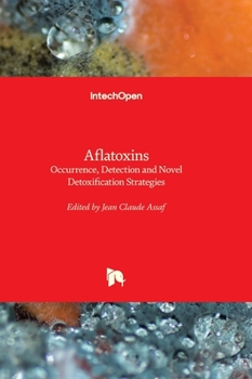 Hardcover Aflatoxins - Occurrence, Detection and Novel Detoxification Strategies Book