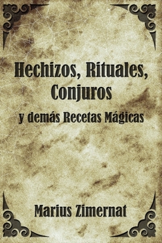 Paperback Hechizos, Rituales, Conjuros y Demás Recetas Mágicas [Spanish] Book
