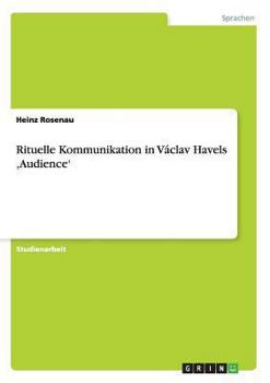 Paperback Rituelle Kommunikation in Václav Havels 'Audience' [German] Book