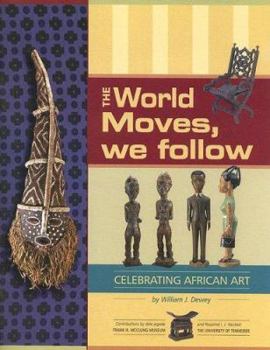 Paperback The World Moves, We Follow: Celebrating African Art Book