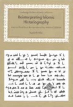 Paperback Reinterpreting Islamic Historiography: Harun Al-Rashid and the Narrative of the Abbasid Caliphate Book