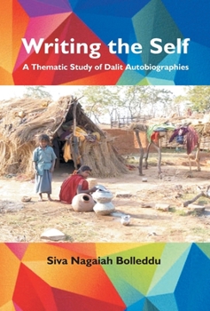 Hardcover Writing the Self: A thematic Study of Dalit Autobiographies Book