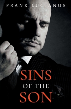 Sins of the Son - Book #1 of the Frank Lucianus Mafia