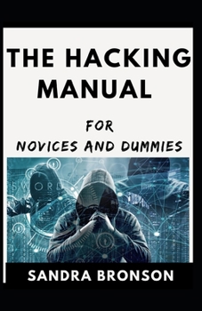 Paperback The Hacking Manual For Novices And Dummies Book