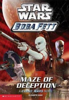 Maze Of Deception (Star Wars: Boba Fett, Book 3) - Book #3 of the Star Wars: Boba Fett