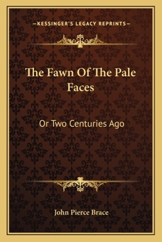 The Fawn of the Pale Faces: Or, Two Centuries Ago (Classic Reprint)