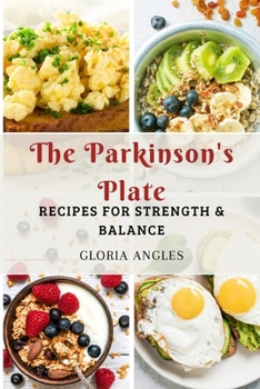 Paperback The Parkinson's Plate: Recipes for Strength & Balance Book