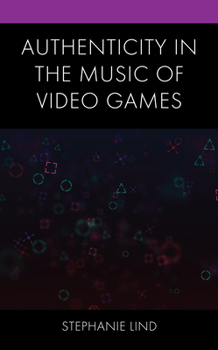 Paperback Authenticity in the Music of Video Games Book