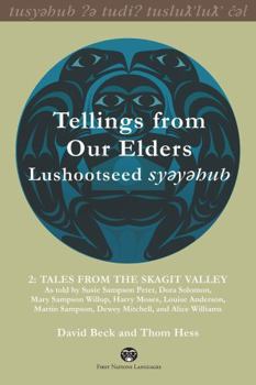 Hardcover Tellings from Our Elders: Lushootseed Syeyehub: Volume 2: Tales from the Skagit Valley Book