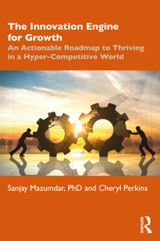 Paperback The Innovation Engine for Growth: An Actionable Roadmap to Thriving in a Hyper-Competitive World Book