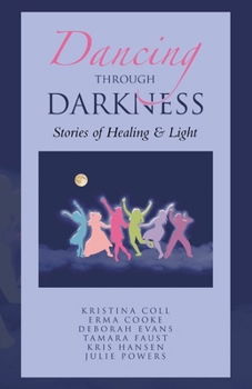 Paperback Dancing Through Darkness: Stories of Healing & Light Book