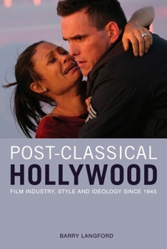 Hardcover Post-Classical Hollywood: Film Industry, Style and Ideology Since 1945 Book