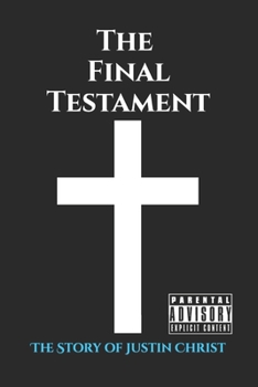 Paperback The Final Testament: : The Story of Justin Christ Book