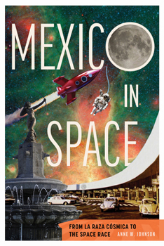 Hardcover Mexico in Space: From La Raza Cósmica to the Space Race Book