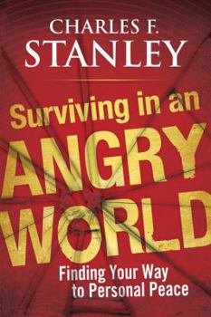 Hardcover Surviving in an Angry World: Finding Your Way to Personal Peace Book