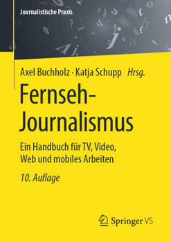Paperback Fernseh-Journalismus: Ein Handbuch Für Tv, Video, Web Und Mobiles Arbeiten [German] Book