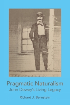 Paperback Pragmatic Naturalism: John Dewey's Living Legacy Book