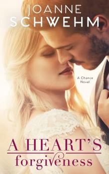 A Heart's Forgiveness - Book #3 of the Chance