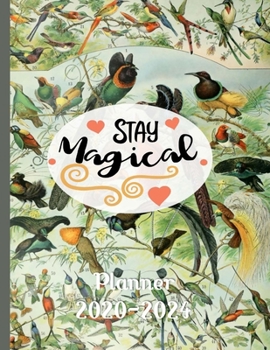 Stay Magical 2020-2024 Planner: Gifts For Women 5 Year Monthly Calendar Organizer - Exotic Birds