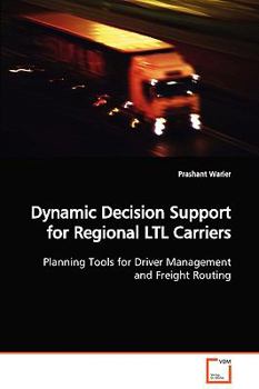Paperback Dynamic Decision Support for Regional LTL Carriers Book