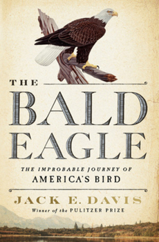 Hardcover The Bald Eagle: The Improbable Journey of America's Bird Book