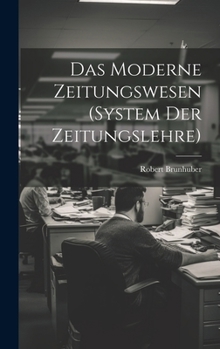 Hardcover Das Moderne Zeitungswesen (System Der Zeitungslehre) [German] Book