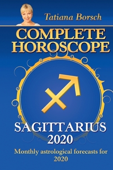 Complete Horoscope Sagittarius 2020: Monthly Astrological Forecasts for 2020