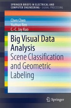 Paperback Big Visual Data Analysis: Scene Classification and Geometric Labeling Book
