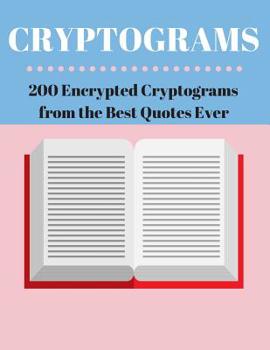 Paperback Cryptograms 200 Encrypted Cryptograms from the Best Quotes Ever: Famous and Fun Quotes For the Whole Family [Large Print] Book