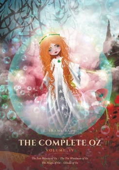 The Complete Oz: Volume IV - The Lost Princess of Oz, The Tin Woodman of Oz, The Magic of Oz & Glinda of Oz (The Complete Oz - Lightbound Library)