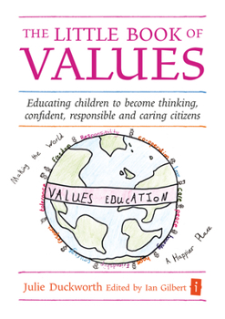 The Little Book of Values: Educating Children to Become Thinking, Confident, Responsible and Caring Citizens