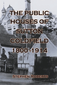 Paperback The Public Houses of Sutton Coldfield 1800-1914 Book
