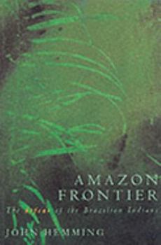 Paperback Amazon Frontier: Defeat of the Brazilian Indians Book