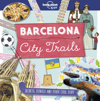 Paperback Lonely Planet Kids City Trails - Barcelona Book