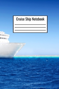 Cruise Ship Notebook: Cruise Ship Journal To Document Your Entertainment Excursions Breakfast Lunch Dinner Weather Activities