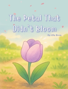 Paperback The Petal That Didn't Bloom: A quiet story about the flowers that stayed still Book