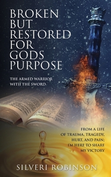 Paperback Broken But Restored for Gods Purpose: The armed warrior with the sword Book