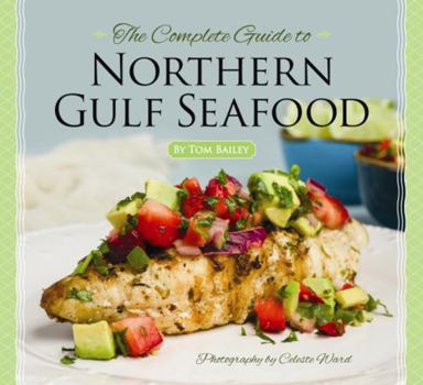 Hardcover The Complete Guide to Northern Gulf Seafood Book