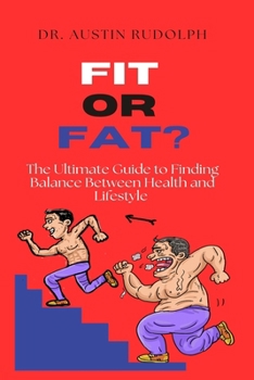 Paperback "Fit or Fat?": The Ultimate Guide to Finding Balance Between Health and Lifestyle Book