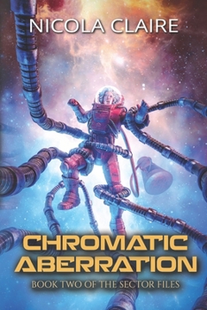 Chromatic Aberration (The Sector Files, Book Two) - Book  of the Sector Files