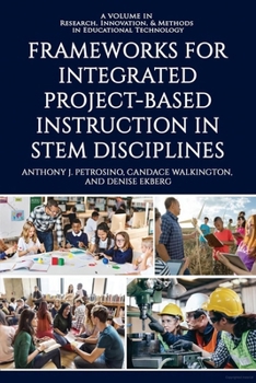 Frameworks for Integrated Project-Based Instruction in STEM Disciplines (Research, Innovation & Methods in Educational Technology)