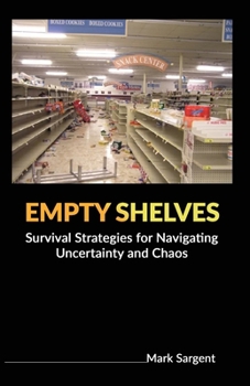 Paperback Empty Shelves: Survival Strategies for Navigating Uncertainty and Chaos Book