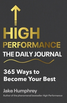 Hardcover High Performance: The Daily Journal: 365 Ways to Become Your Best Book