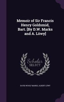 Hardcover Memoir of Sir Francis Henry Goldsmid, Bart. [By D.W. Marks and A. Löwy] Book