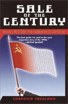 Hardcover Sale of the Century: Russia's Wild Ride from Communism to Capitalism Book