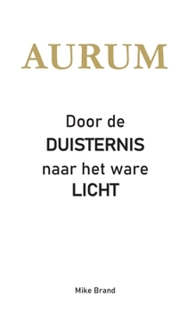 Paperback AURUM - Door de Duisternis naar het ware Licht [Dutch] Book