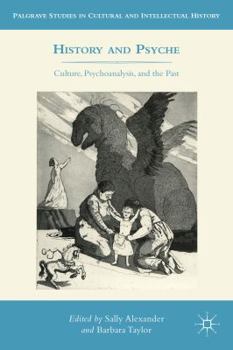 Paperback History and Psyche: Culture, Psychoanalysis, and the Past Book
