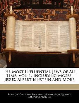 Paperback The Most Influential Jews of All Time, Vol. 1, Including Moses, Jesus, Albert Einstein and More Book