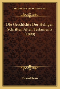 Paperback Die Geschichte Der Heiligen Schriften Alten Testaments (1890) [German] Book